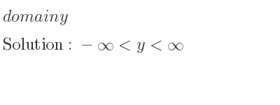 The domain of y is -infinity <y<infinity